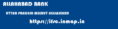 ALLAHABAD BANK  UTTAR PRADESH MEERUT NEGLASEKHU   ifsc code